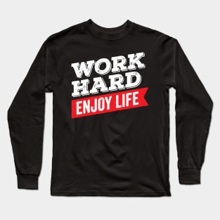 Work Hard Enjoy Life Long Sleeve T-Shirt